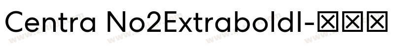 Centra No2ExtraboldI字体转换